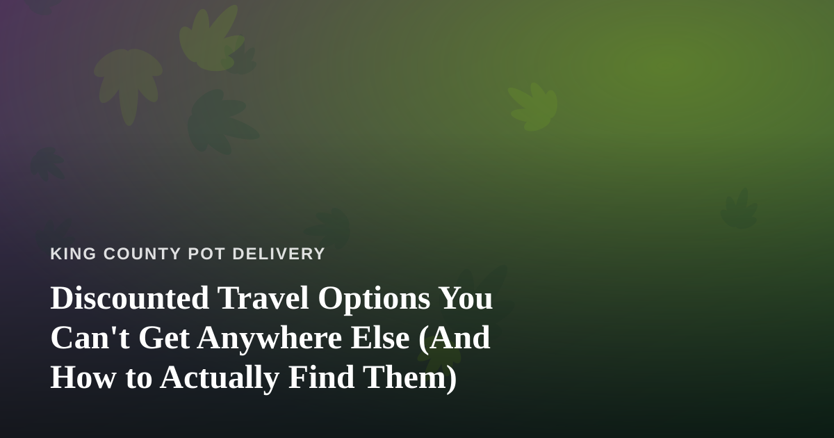 Discounted Travel Options You Can’t Get Anywhere Else (And How to Actually Find Them)