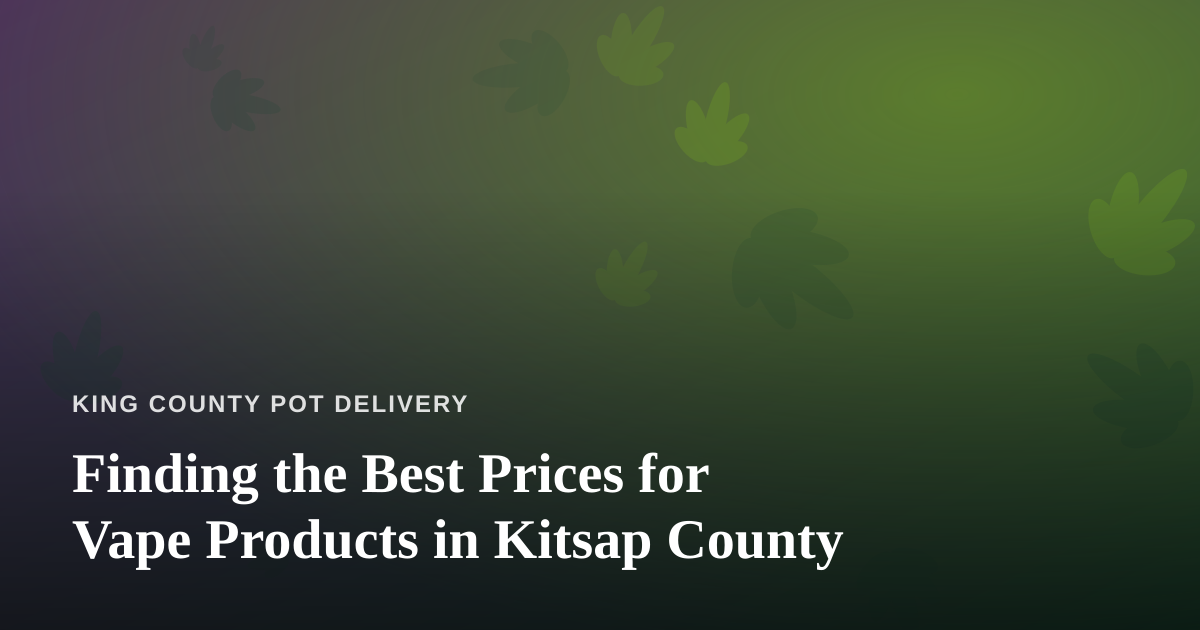 Finding the Best Prices for Vape Products in Kitsap County