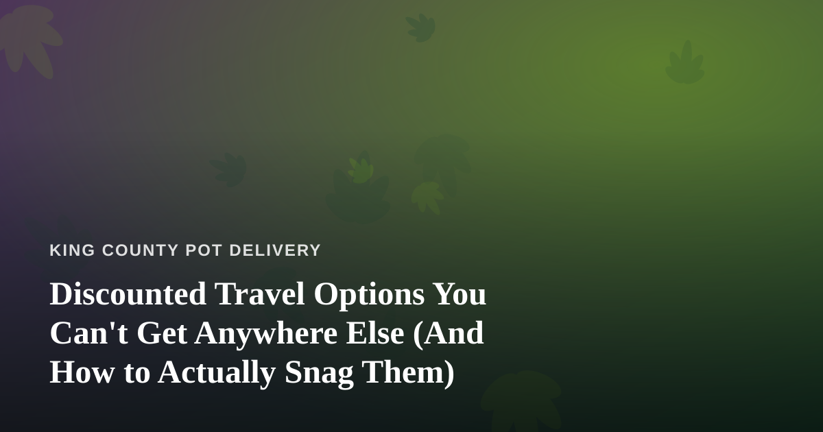 Discounted Travel Options You Can’t Get Anywhere Else (And How to Actually Snag Them)