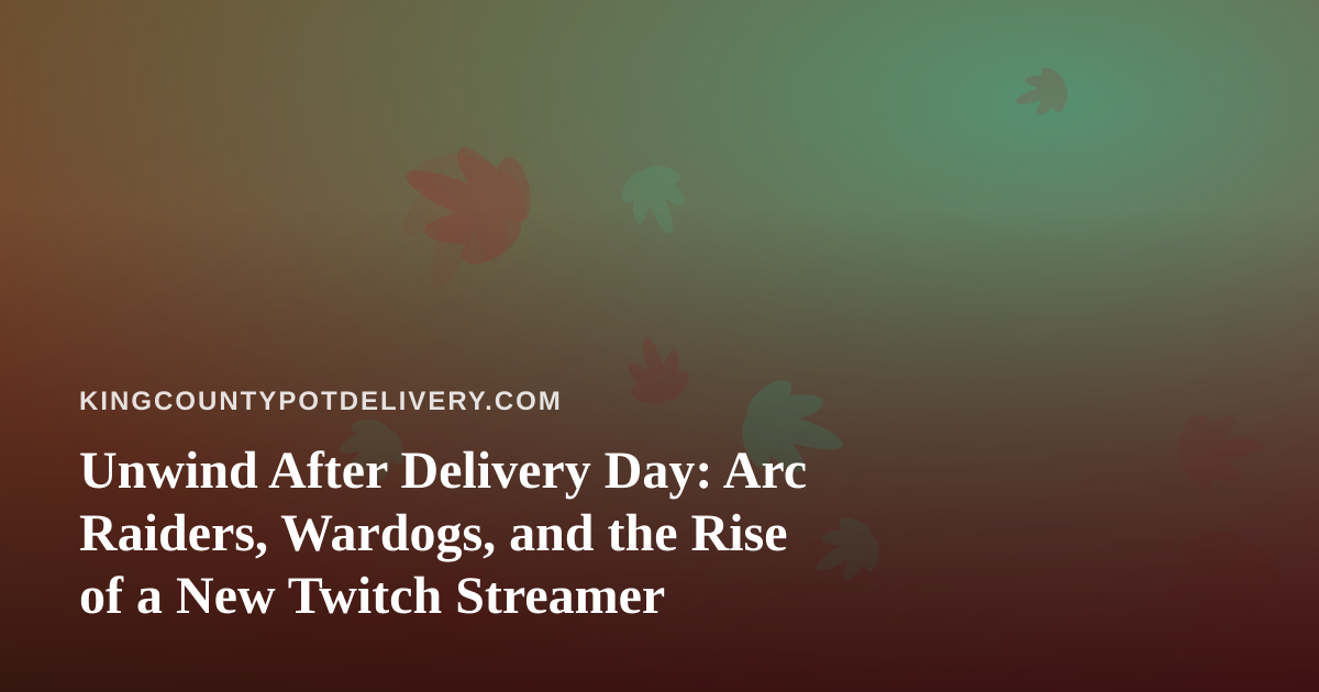 Unwind After Delivery Day: Arc Raiders, Wardogs, and the Rise of a New Twitch Streamer